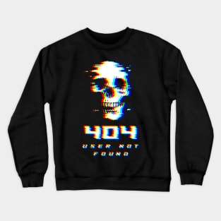 404 USER NOT FOUND Crewneck Sweatshirt